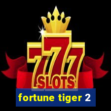 fortune tiger 2